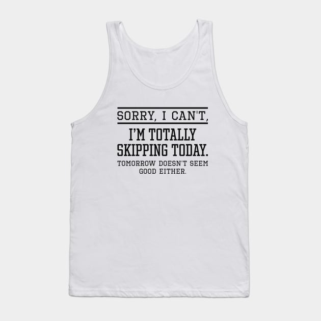 Skipping Today Tank Top by LuckyFoxDesigns